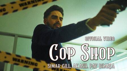 Cop Shop Lyrics- Simar Gill | Akash | Pav Dharia