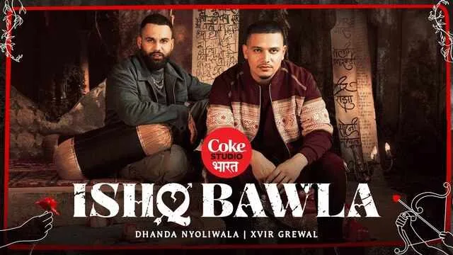 Ishq Bawla Lyrics- Dhanda Nyoliwala | Xvir Grewal Ishq Bawla Lyrics- Dhanda Nyoliwala | Xvir Grewal