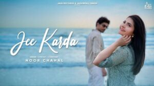 Jee Karda Lyrics- Noor Chahal