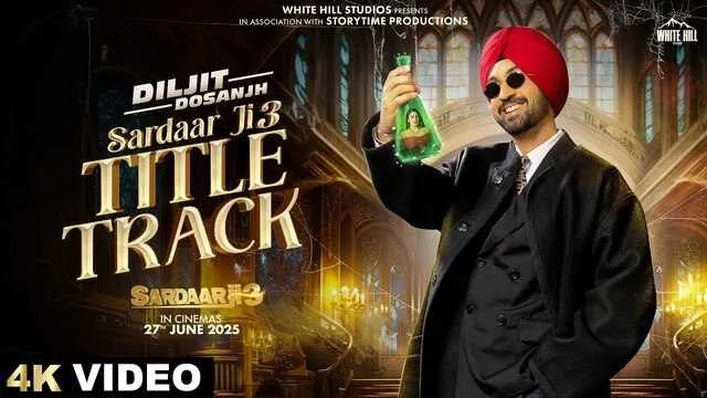 Sardaar Ji 3 Title Track Lyrics- Diljit Dosanjh Sardaar Ji 3 Title Track Lyrics- Diljit Dosanjh