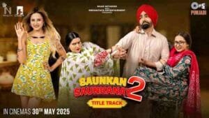 Saunkan Saunkanay 2 (Title Track) Lyrics- Nimrat Khaira Saunkan Saunkanay 2 (Title Track) Lyrics- Nimrat Khaira
