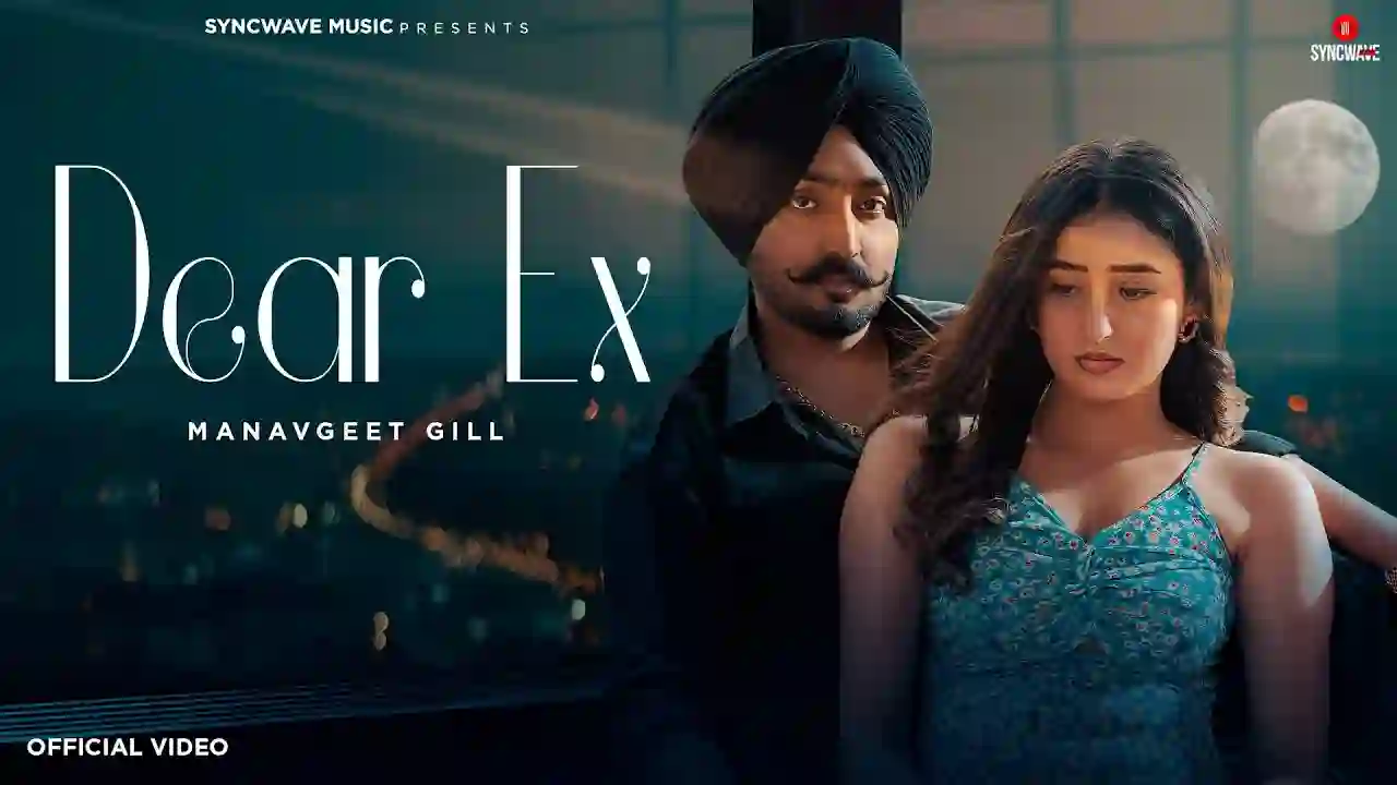 Dear Ex Lyrics in Hindi- Manavgeet Gill Dear Ex Lyrics in Hindi- Manavgeet Gill