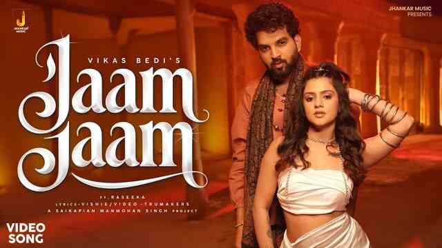 Jaam Jaam Lyrics- Vikas Bedi Jaam Jaam Lyrics- Vikas Bedi