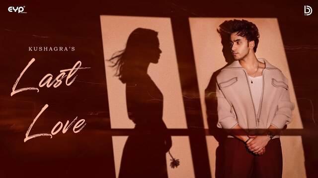 Last Love Lyrics- Kushagra Last Love Lyrics- Kushagra