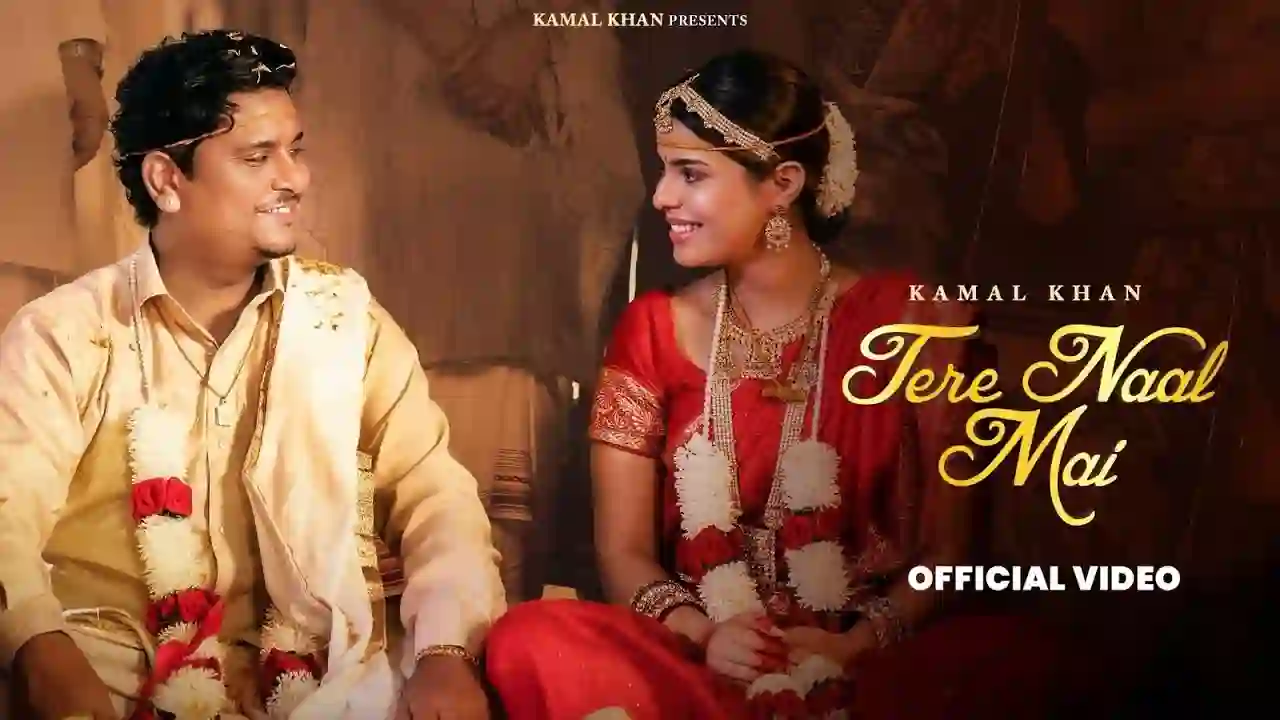 Tere Naal Mai Lyrics in Hindi- Kamal Khan Tere Naal Mai Lyrics in Hindi- Kamal Khan
