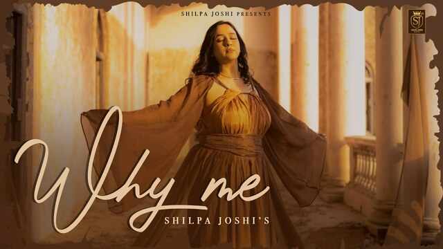 Why Me Lyrics- Shilpa Joshi Why Me Lyrics- Shilpa Joshi