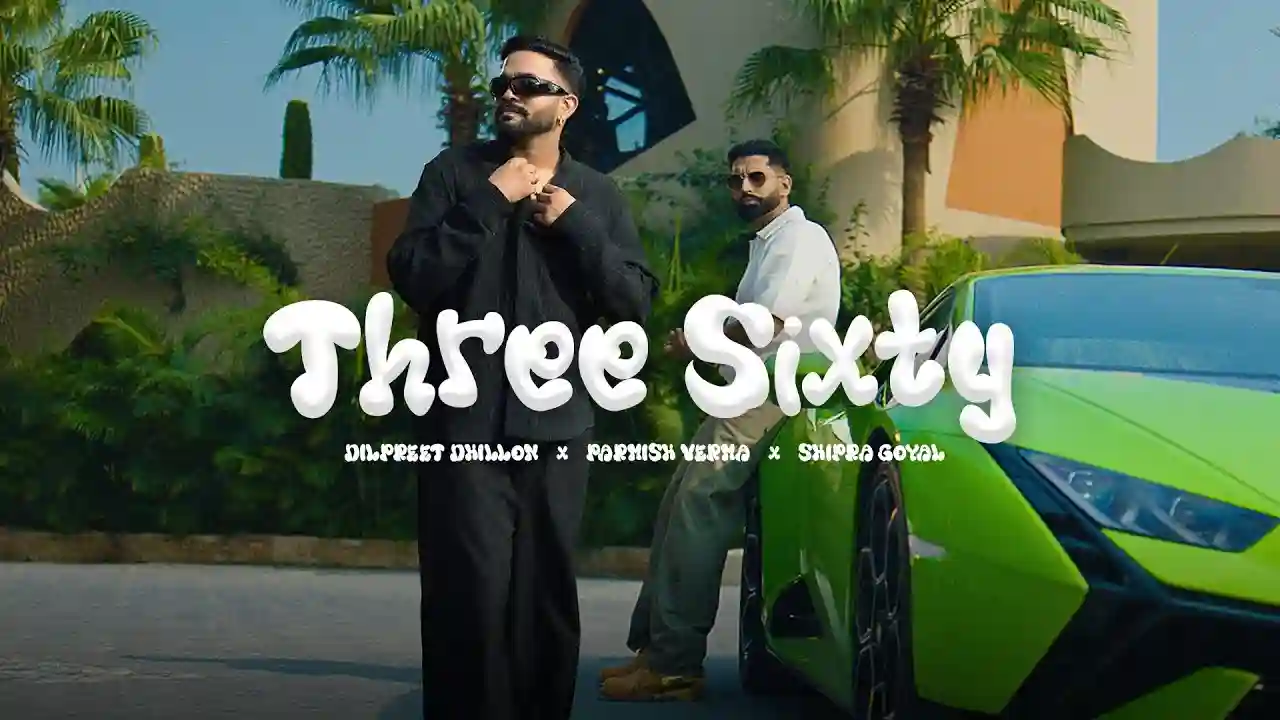 Three Sixty Lyrics in Hindi- Dilpreet Dhillon | Parmish Verma Three Sixty Lyrics in Hindi- Dilpreet Dhillon | Parmish Verma
