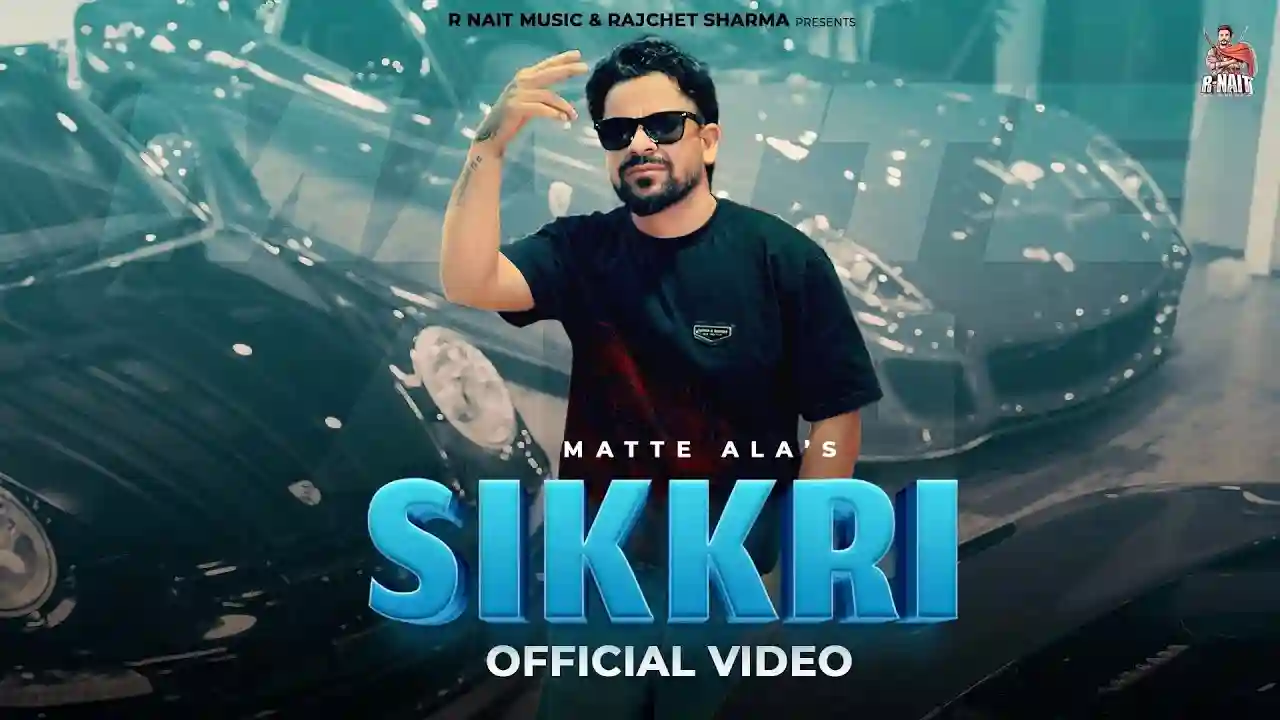 Sikkri Lyrics in Hindi- Matte Ala Sikkri Lyrics in Hindi- Matte Ala
