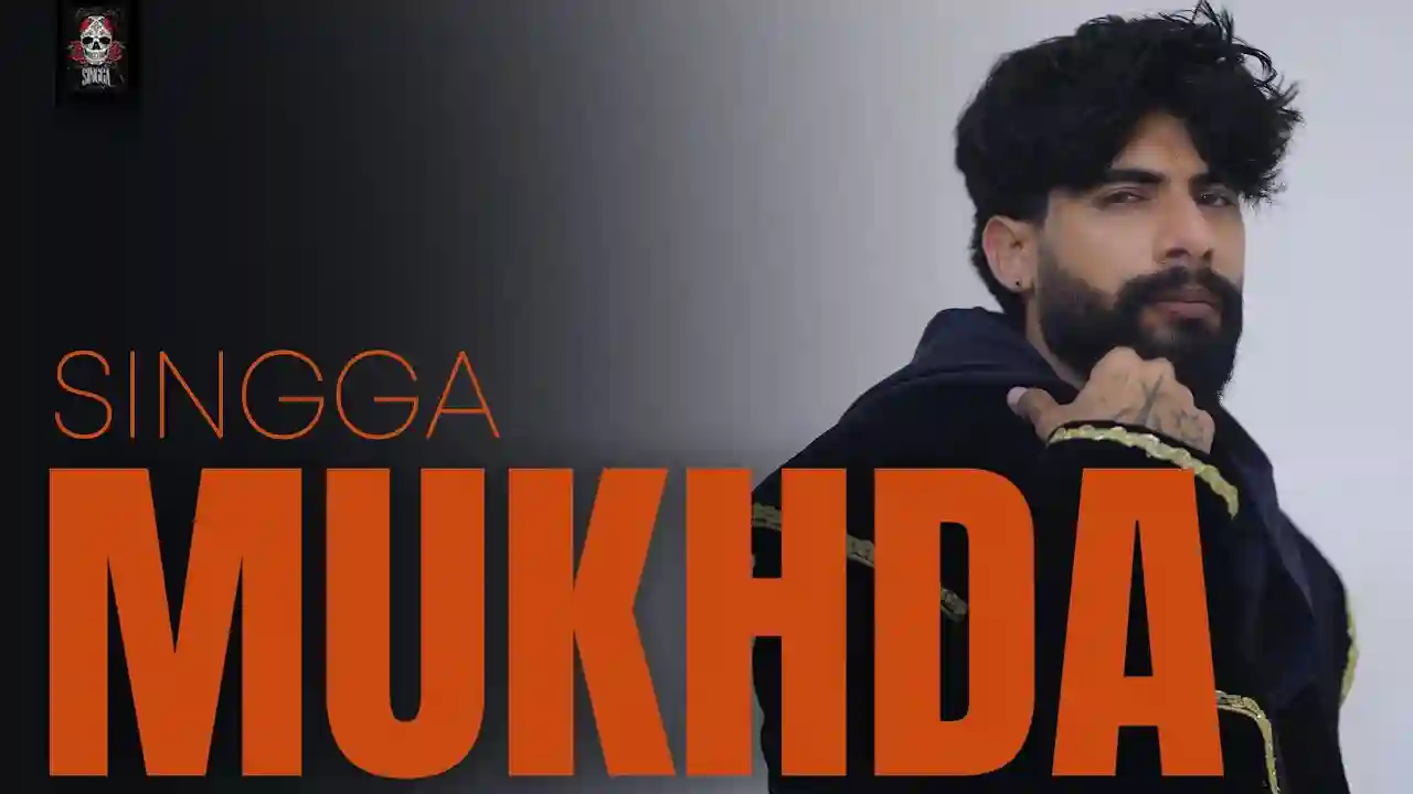 Mukhda Lyrics in Hindi- Singga Mukhda Lyrics in Hindi- Singga