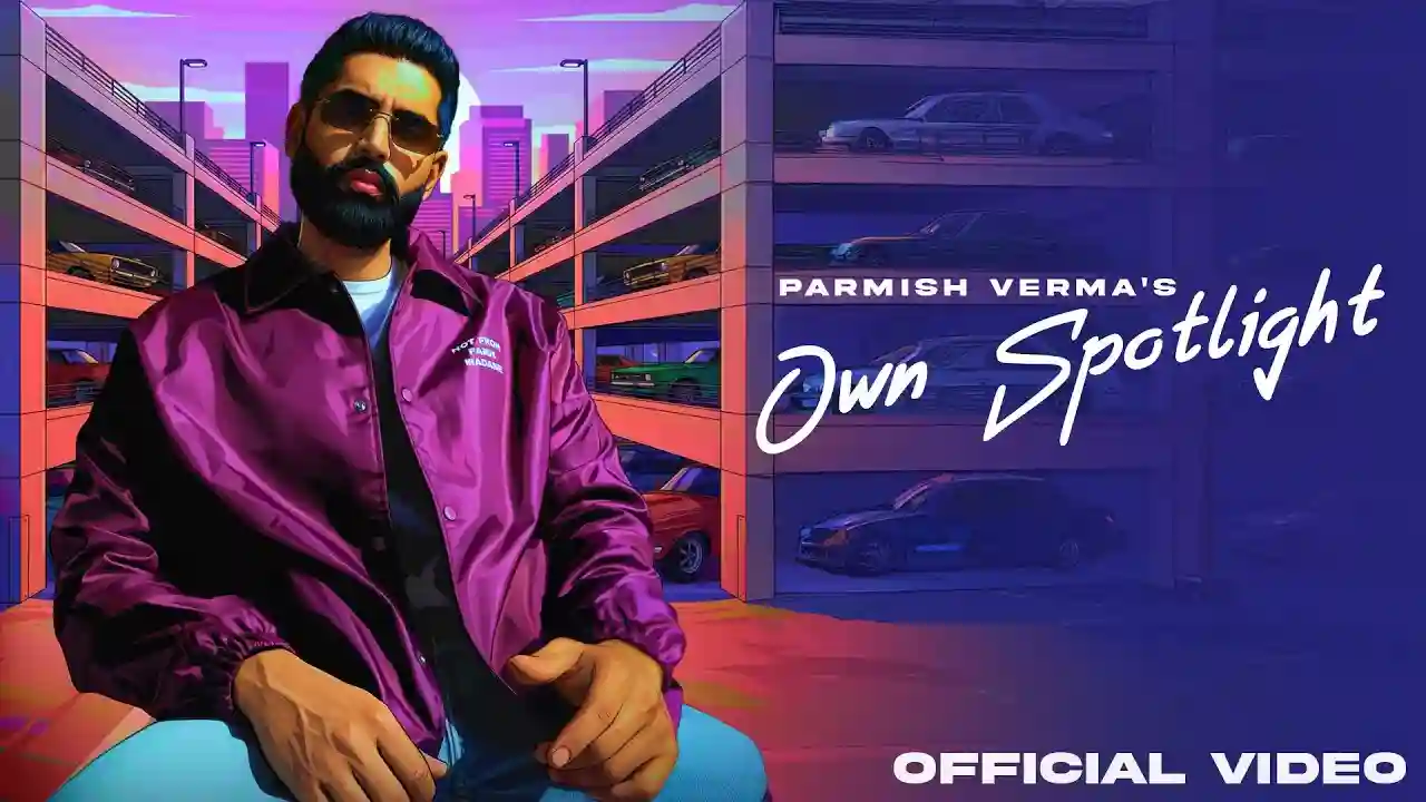 Own Spotlight Lyrics in Hindi- Parmish Verma Own Spotlight Lyrics in Hindi- Parmish Verma